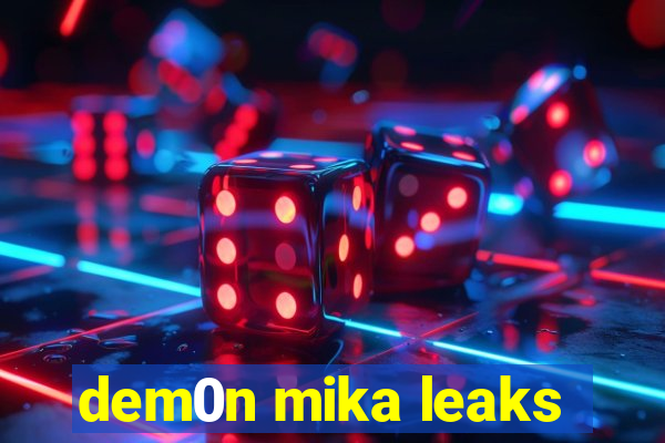 dem0n mika leaks
